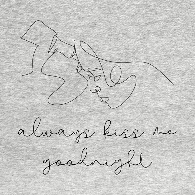 Always Kiss Me Godnight by MPclothes